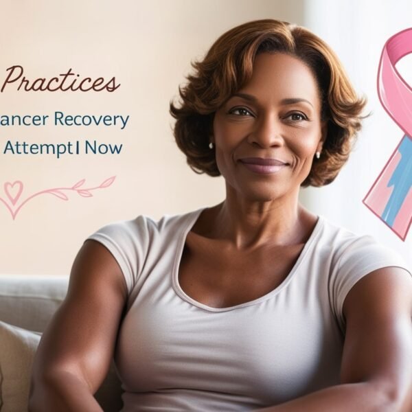 5 Best Practices for Breast Cancer Recovery  You Should Now