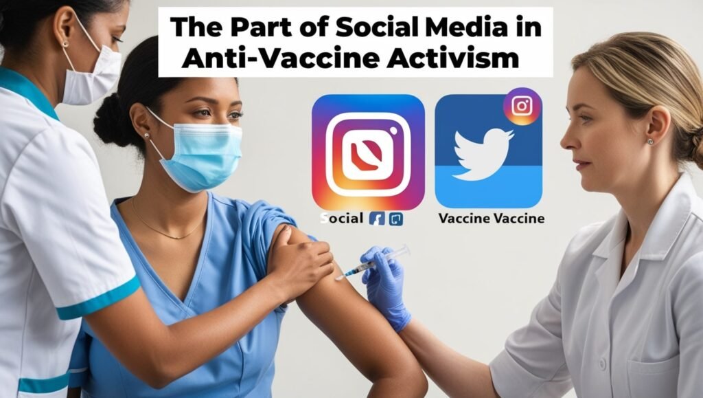 The Part of Social Media in Anti-Vaccine Activism